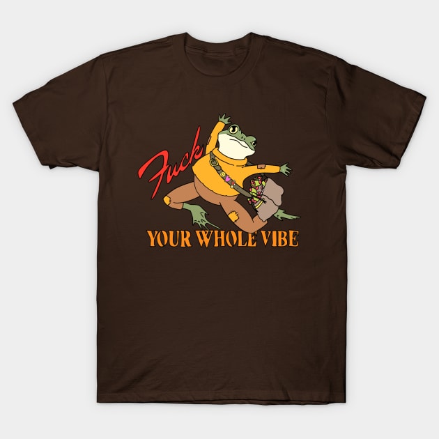 F Your Whole Vibe Frog T-Shirt by RadicalLizard